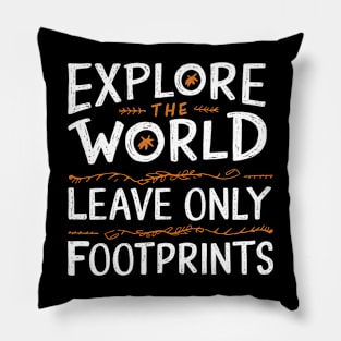 Explore The World Leave Only Footprints Pillow