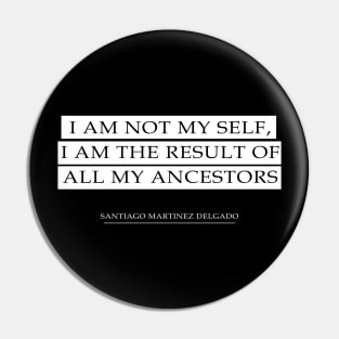 My Ancestors Quote | T - Shirt Pin