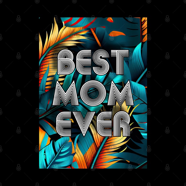 Best Mom Ever  mothers day by JBJart