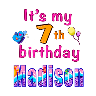 It’s my 7th birthday Madison kids girls custom name personalised birthday girl T-Shirt