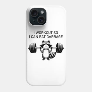 I Workout So I Can Eat Garbage Funny Raccoon Fitness Lover Phone Case