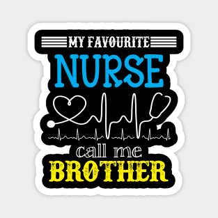 My Favorite Nurse Calls Me Brother Funny Mother's Gift Magnet