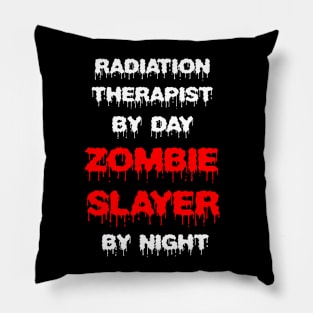 Funny Spooky Halloween Party Trendy Gift - Radiation Therapist By Day Zombie Slayer By Night Pillow