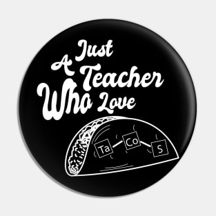 Just A Teacher Who Love Tacos - White Pin