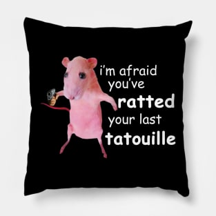 Funny Pink Rat meme I'm Afraid You've Ratted Your Last Tatouille Pillow