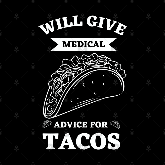 Will Give Medical Advice For Tacos by Ranawat Shop