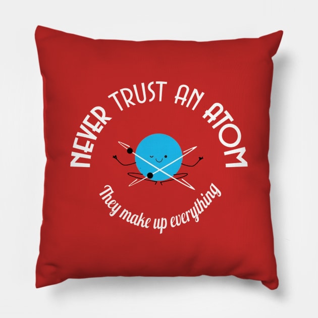 Never Trust an Atom Pillow by Esliger