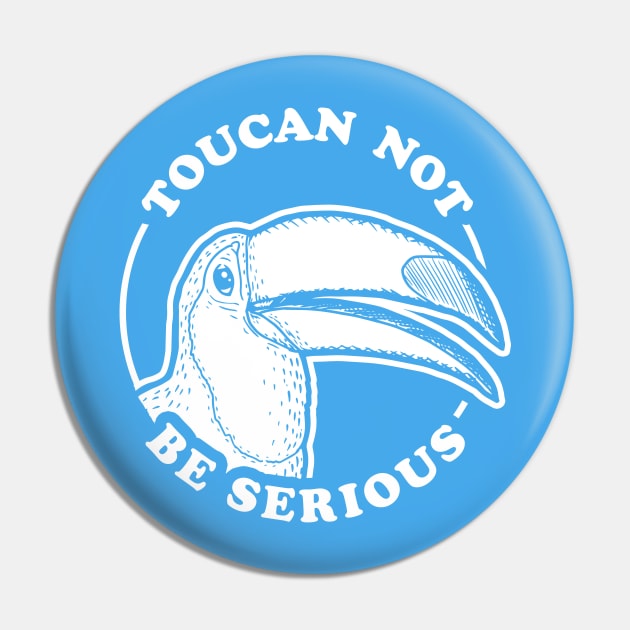 Toucan Not Be Serious Pin by tabners