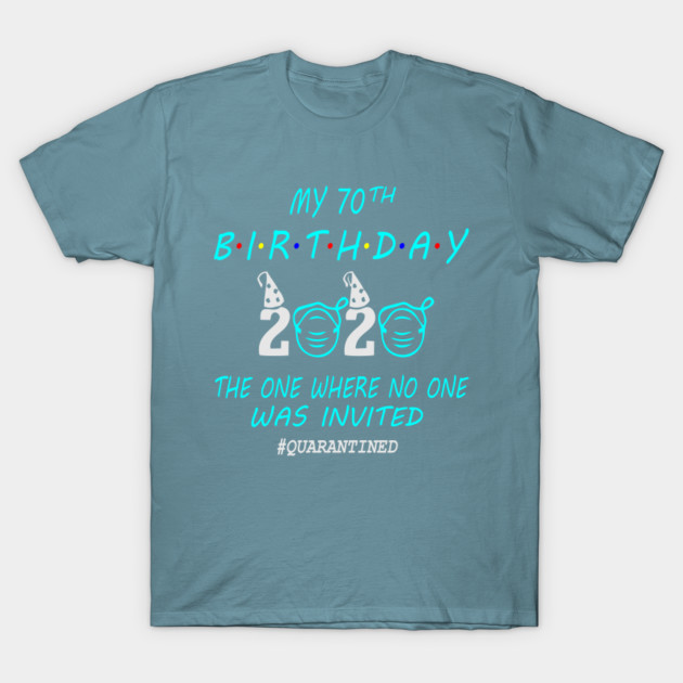 Disover 70th Birthday In Quarantine 2020 Gifts - 70th - T-Shirt