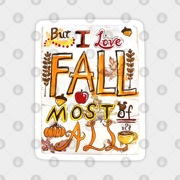 But I Love Fall Most Of All Magnet by Jan Grackle