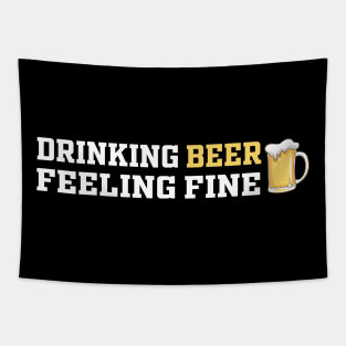 Drinking Beer Feeling Fine | Funny Saying Tapestry