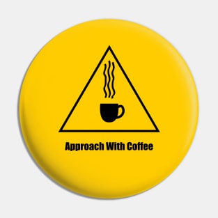 Warning, Approach With Coffee - 1 Pin