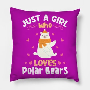 Just a Girl who Loves Polar Bears Pillow