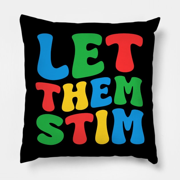 Let Them Stim Bro Funny Autism Awareness Day Month Meme, Autistic Boys Girls Kids Pillow by weirdboy