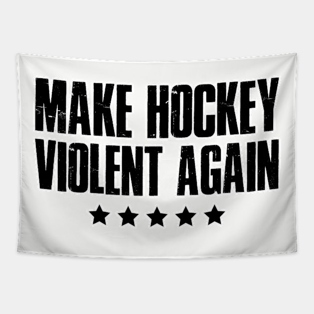 Make hockey violent again. Team puck player. Perfect present for mom mother dad father friend him or her Tapestry by SerenityByAlex