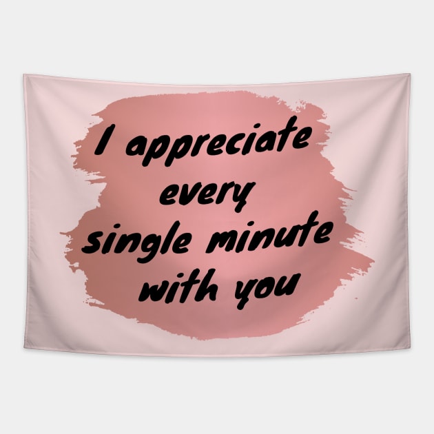 I Appreciate Every Single Minute With You Love Heart Saint Valentines Day Romantic Tapestry by Cre8iveLady Store