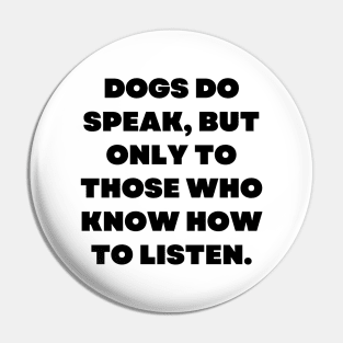 Dogs do speak, but only to those who know how to listen Pin