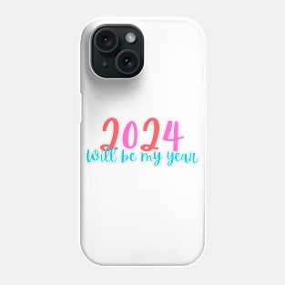 New Year 2024, will be my year Phone Case