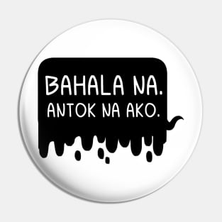 BnW: Bahala na. Antok na Ako [No Text] Pin