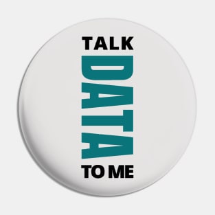 Talk Data to Me Pin