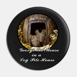 I support George the mouse in a log pile house . Pin