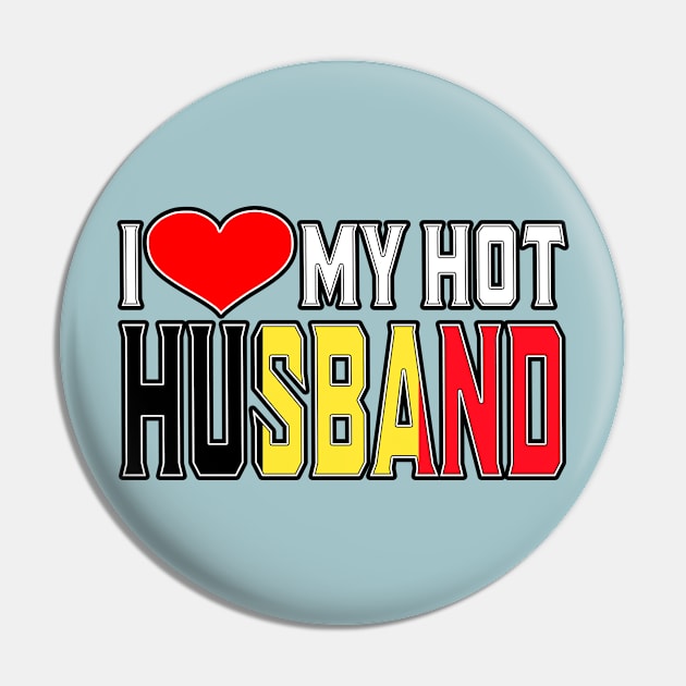 I Love My Hot Belgian Husband Pin by Just Rep It!!