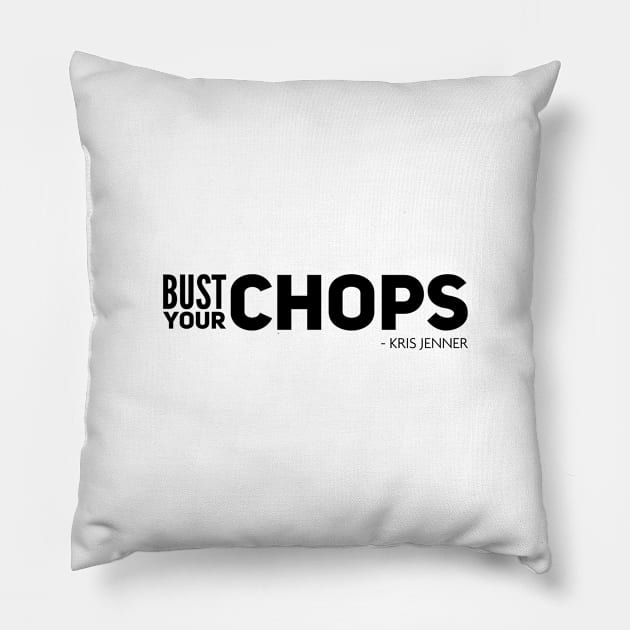 Bust your chops Kris Jenner Pillow by Live Together