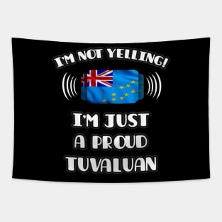 I'm Not Yelling I'm A Proud Tuvaluan - Gift for Tuvaluan With Roots From Tuvalu Tapestry