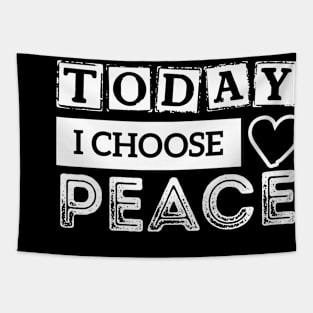 today i choose peace design Tapestry