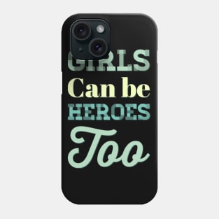 Girls can be heroes too Always be Yourself Phenomenal Woman Like a woman Phone Case