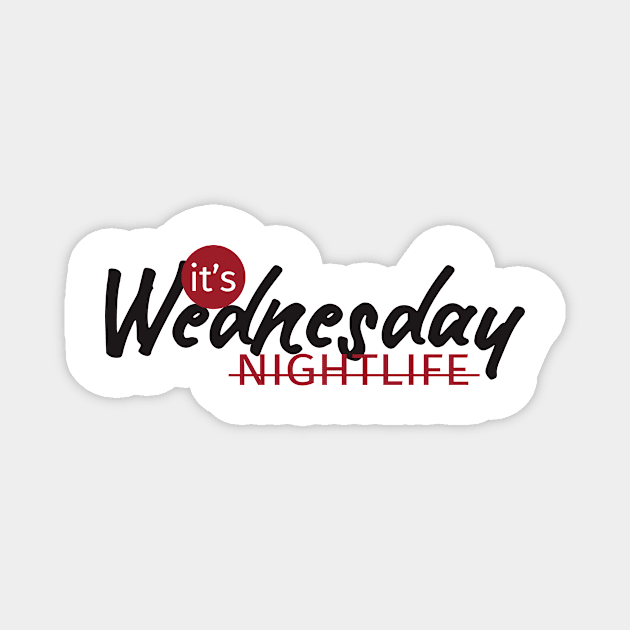 NIGHTLIFE wednesday Magnet by creative words