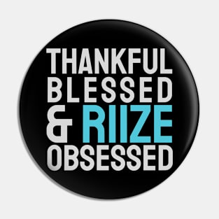 Thankful Blessed And RIIZE Obsessed Pin