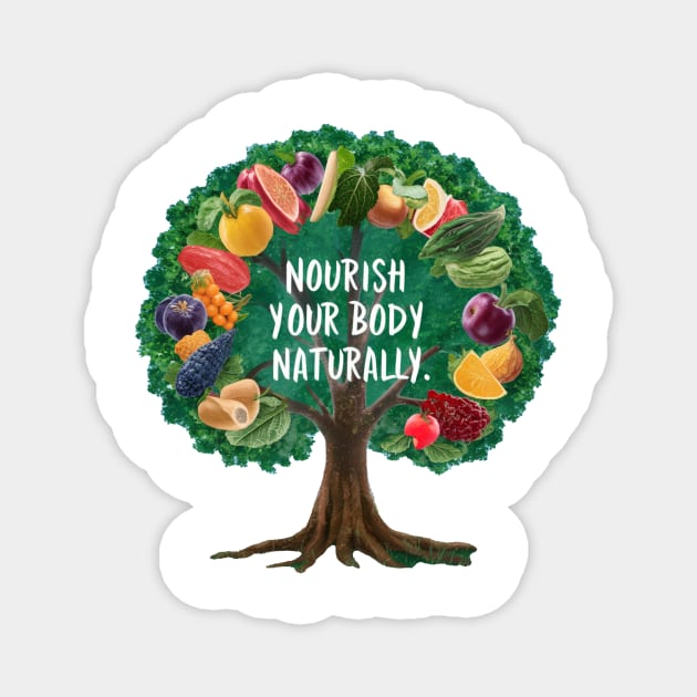 Nourish Your Body Naturally Magnet by Vinokurio