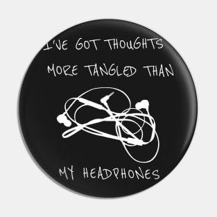 I’ve Got Thoughts More Tangled Than My Headphones - Funny Pin