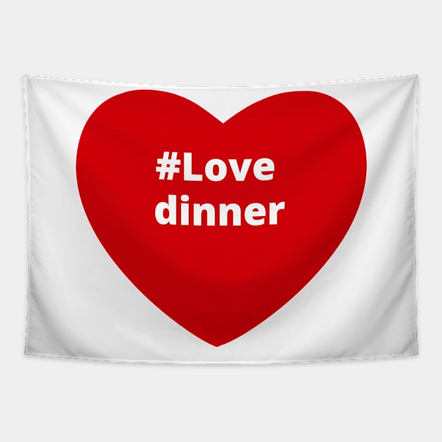 Love Dinner - Hashtag Heart Tapestry by support4love