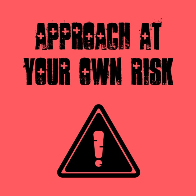 Approach at your own risk by Six Gatsby