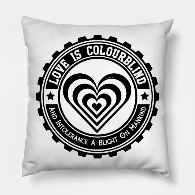 Love Is Colourblind and Intolerance A Blight On Mankind Pillow by FirstTees