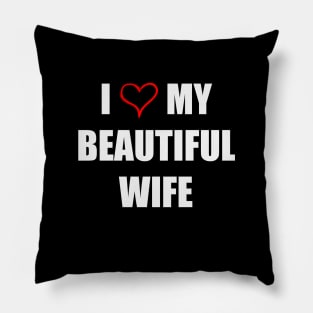 I Love My Beautiful Wife Pillow