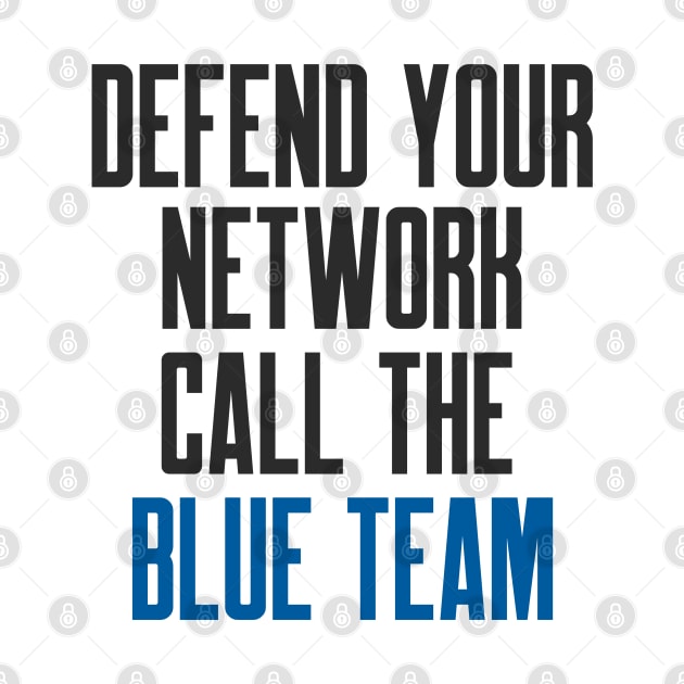 Cybersecurity Defend Your Network Call The Blue Team by FSEstyle