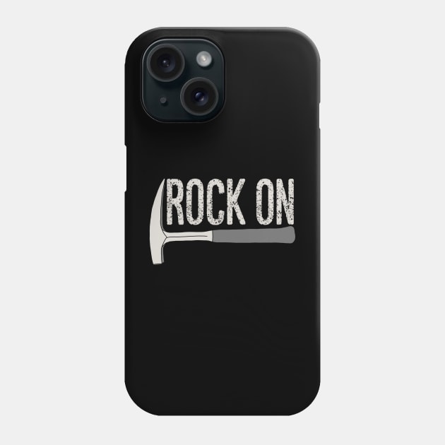 ROCK ON Rockhound - Rockhounding Geology Pick Hammer Phone Case by Laura Rucker