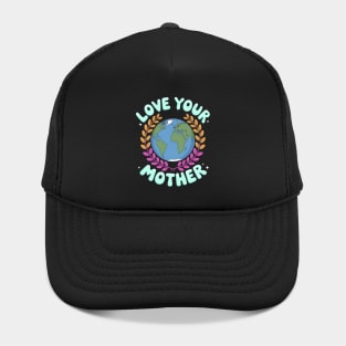 Love Your Mother Earth Day Hat