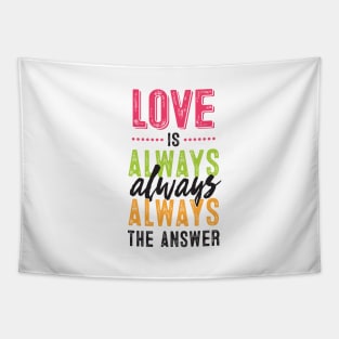 Love is always the answer Tapestry