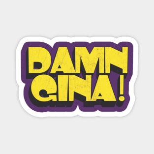 Damn Gina! ----- 90s kid retro design Magnet