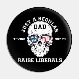 Just a regular dad trying not to raise Liberals USA skull Pin