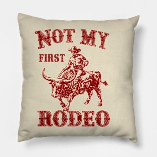 Not My First Rodeo Pillow