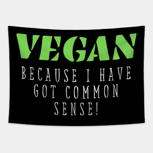 Vegan funny quote: vegan because I have got common sense Tapestry