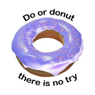 Do or donut there is no try light purple T-Shirt