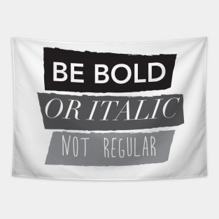 Be Bold Not Regular Tapestry