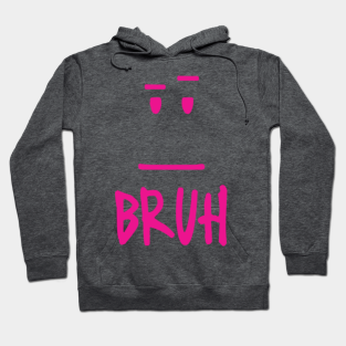 Bruh Hoodies Teepublic