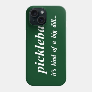 pickleball its kind of a big dill Phone Case